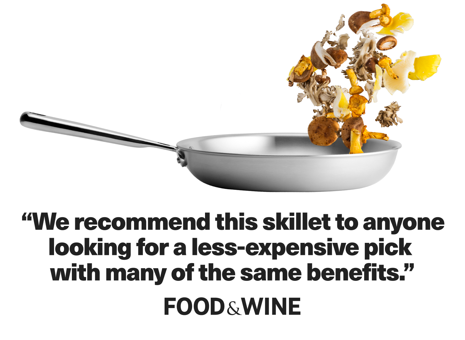 "We recommend this skillet to anyone looking for a less-expensive pick with many of the same benefits." — Food & Wine Magazine